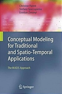 Conceptual Modeling for Traditional and Spatio-Temporal Applications: The MADS Approach (Hardcover)
