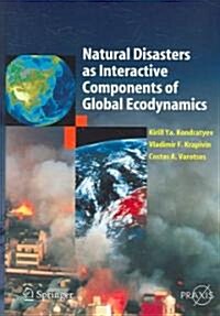 Natural Disasters as Interactive Components of Global-Ecodynamics (Hardcover, 2006)