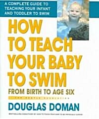How to Teach Your Baby to Swim: From Birth to Age Six (Hardcover)
