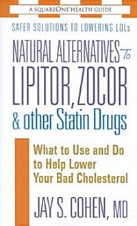 Natural Alternatives to Lipitor, Zocor & Other Statin Drugs (Mass Market Paperback)