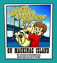 Rascal Makes Mischief on Mackinac Island (Hardcover)