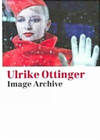 Ulrike Ottinger: Image Archive (Hardcover)