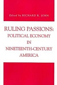 Ruling Passions: Political Economy in Nineteenth-Century America (Paperback)