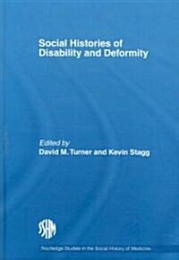 Social Histories of Disability and Deformity : Bodies, Images and Experiences (Hardcover)