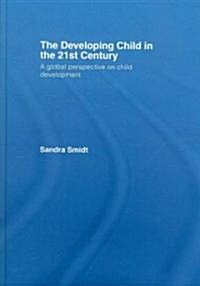 The Developing Child in the 21st Century (Hardcover, 1st)