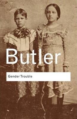 Gender Trouble : Feminism and the Subversion of Identity (Paperback)