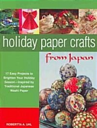 Holiday Paper Crafts from Japan: 17 Easy Projects to Brighten Your Holiday Season - Inspired by Traditional Japanese Washi Paper (Paperback)