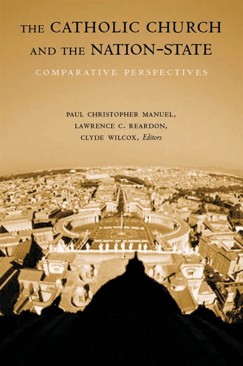 The Catholic Church and the Nation-State: Comparative Perspectives (Paperback)