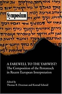 A Farewell to the Yahwist? the Composition of the Pentateuch in Recent European Interpretation (Paperback)