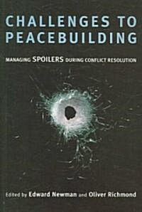 Challenges to Peacebuilding: Managing Spoilers During Conflict Resolution (Paperback)