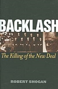 Backlash: The Killing of the New Deal (Hardcover)