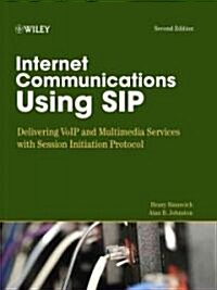 Internet Communications Using SIP: Delivering VoIP and Multimedia Services with Session Initiation Protocol (Hardcover, 2)
