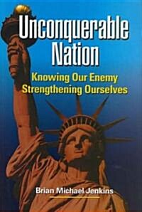 Unconquerable Nation: Knowing Our Enemy, Strengthening Ourselves (Hardcover)