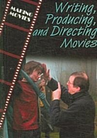 Writing, Producing, and Directing Movies (Library Binding)