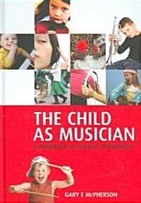 The Child as Musician : A Handbook of Musical Development (Hardcover)