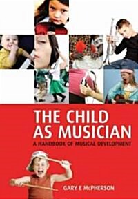 The Child as Musician : A Handbook of Musical Development (Paperback)