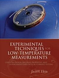 Experimental Techniques for Low-temperature Measurements : Cryostat Design, Material Properties and Superconductor Critical-current Testing (Hardcover)