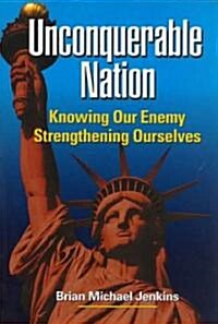 Unconquerable Nation: Knowing Our Enemy, Strengthening Ourselves (Paperback)