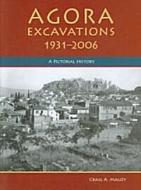 Agora Excavations, 1931-2006: A Pictorial History (Paperback)