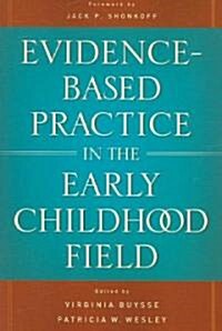Evidence-Based Practice in the Early Childhood Field (Paperback)