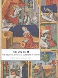 Requiem : The Medieval Monastic Cemetery in Britain (Paperback)