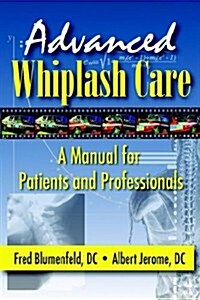 Advanced Whiplash Care: A Manual for Patients and Professionals (Paperback)