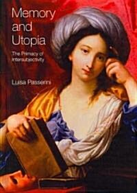 Memory and Utopia : The Primacy of Inter-Subjectivity (Hardcover)