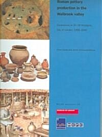 Roman Pottery Production in the Walbrook Valley : Excavations at 20-28 Moorgate, City of London, 1998-2000 (Paperback)