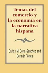 Temas del Comercio Y La Econom? En La Narrativa Hispana (Paperback)