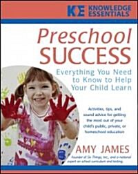 Preschool Success: Everything You Need to Know to Help Your Child Learn (Paperback)