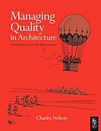 Managing Quality in Architecture : A Handbook for Creators of the Built Environment (Paperback)