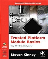 Trusted Platform Module Basics : Using TPM in Embedded Systems (Paperback)