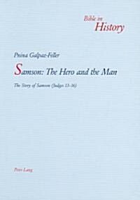 Samson: The Hero and the Man: The Story of Samson (Judges 13-16) (Paperback)