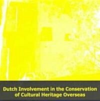 Dutch Involvement in the Conservation of Cultural Heritage Overseas (Paperback)
