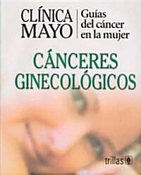 Clinica Mayo Canceres Ginecologicos/ Mayo Clinic- Gynecological Cancers (Hardcover, Translation)