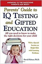 Parent\'s Guide to IQ Testing and Gifted Education: All You Need to Know to Make the Right Decisions for Your Child