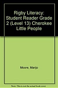 Rigby Literacy: Student Reader Grade 2 (Level 13) Cherokee Little People (Paperback)