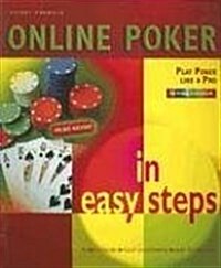 Online Poker in Easy Steps : Play Poker Like a Pro (Paperback)
