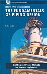 The Fundamentals of Piping Design (Hardcover)