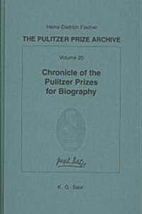 Chronicle of the Pulitzer Prizes for Biography: Discussions, Decisions and Documents (Hardcover, Reprint 2012)