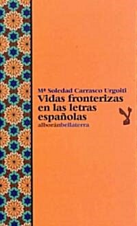 Vidas Fronterizas En Las Letras Espanolas / Frontier Lives of Spanish Literature (Paperback)