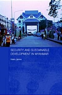 Security and Sustainable Development in Myanmar (Hardcover)