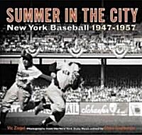Summer in the City: New York Baseball 1947-1957 (Hardcover)