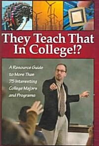 They Teach That in College!? (Paperback)