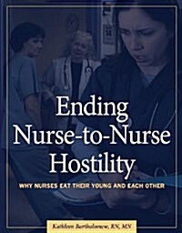 Ending Nurse-to-Nurse Hostility (Paperback, 1st)