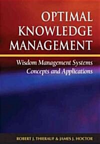 Optimal Knowledge Management: Wisdom Management Systems Concepts and Applications (Hardcover)