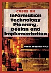 Cases on Information Technology Planning, Design and Implementation (Hardcover)