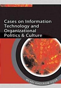 Cases on Information Technology and Organizational Politics & Culture (Paperback)