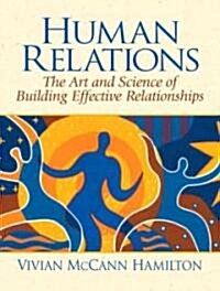 Human Relations: The Art and Science of Building Effective Relationships (Paperback)