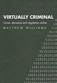 Virtually Criminal : Crime, Deviance and Regulation Online (Paperback)
